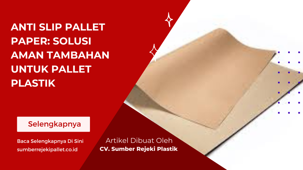 Anti Slip Pallet Paper_ Solusi Aman Tambahan untuk Pallet Plastik