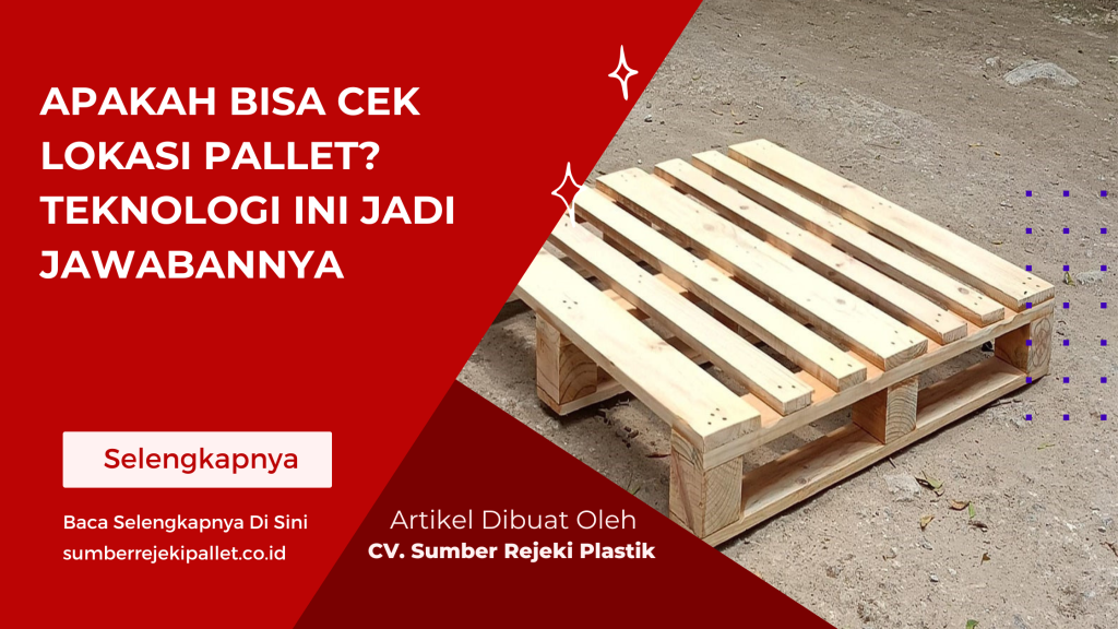 Apakah Bisa Cek Lokasi Pallet Teknologi Ini Jadi Jawabannya