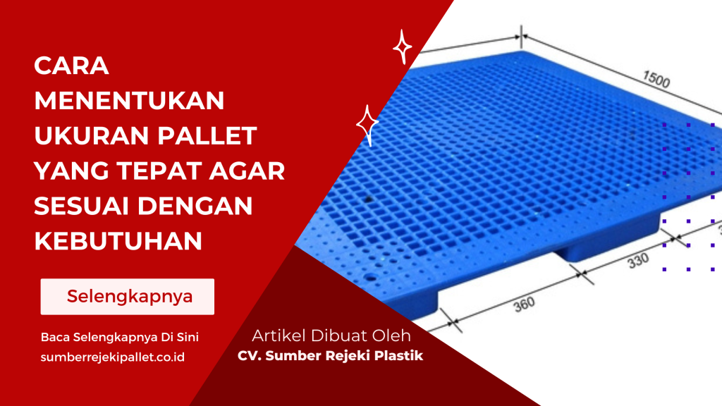 Cara Menentukan Ukuran Pallet yang Tepat agar Sesuai dengan Kebutuhan (1)