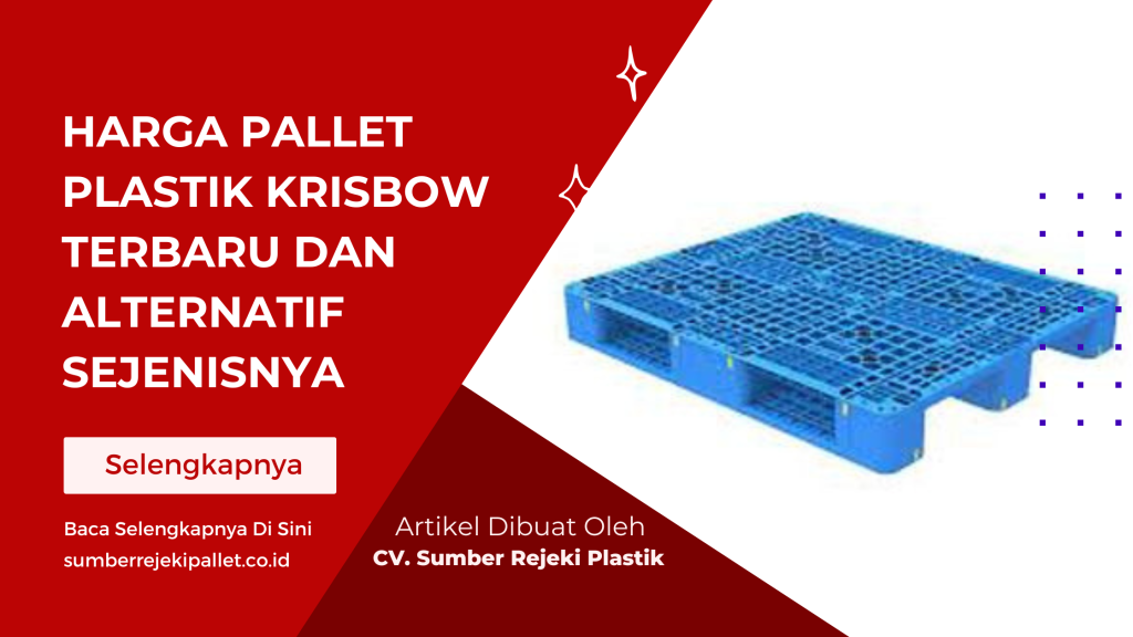 Harga Pallet Plastik Krisbow Terbaru dan Alternatif Sejenisnya