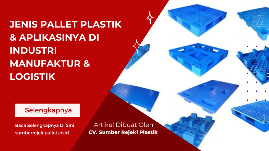 Jual PJenis Pallet Plastik & Aplikasinya di Industri Manufaktur & Logistikallet Plastik Bekas Jakarta Langsung dari CV Sumber Rejeki Palle