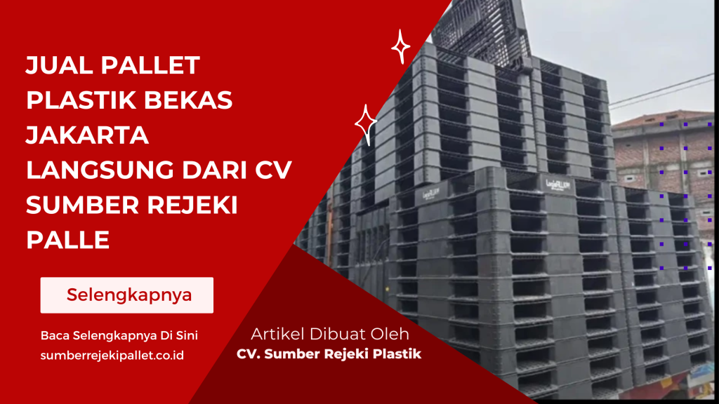 Jual Pallet Plastik Bekas Jakarta Langsung dari CV Sumber Rejeki Palle