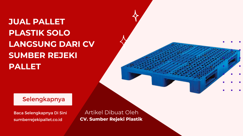 Jual Pallet Plastik Solo Langsung dari CV Sumber Rejeki Pallet