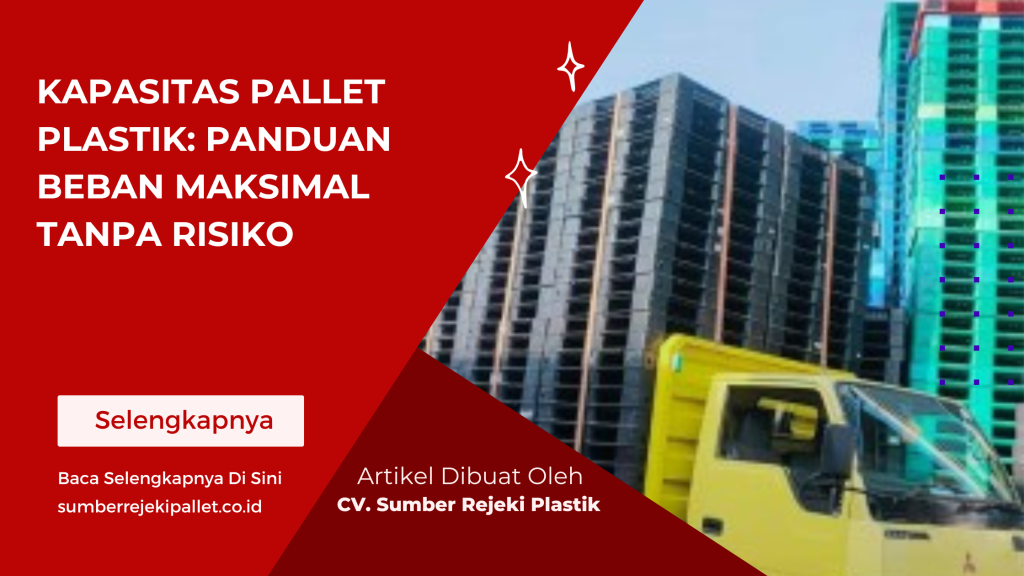 Kapasitas Pallet Plastik_ Panduan Beban Maksimal Tanpa Risiko
