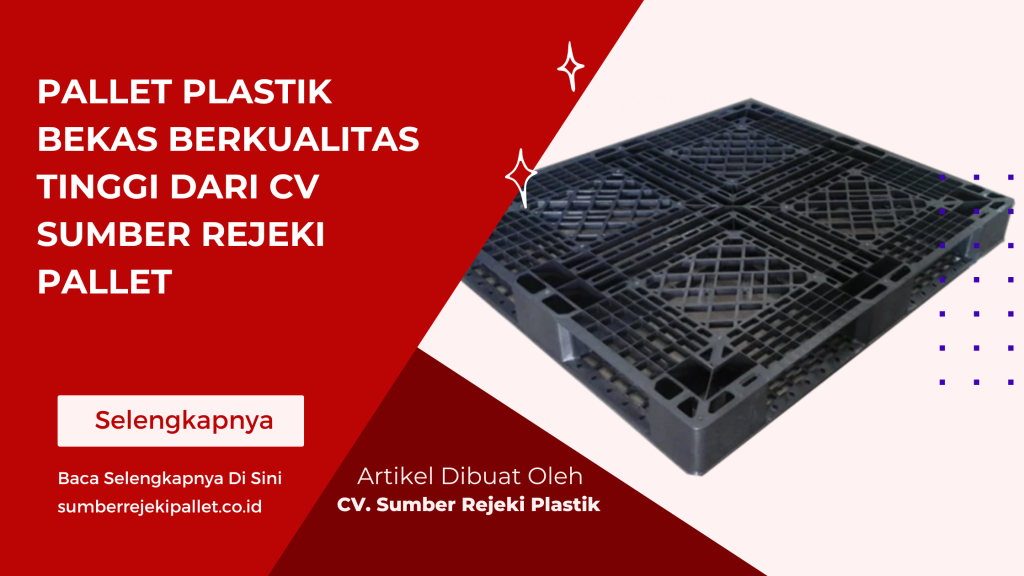Pallet Plastik Bekas Berkualitas Tinggi dari CV Sumber Rejeki Pallet