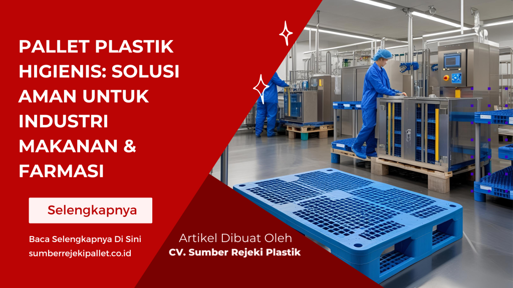 Pallet Plastik Higienis_ Solusi Aman untuk Industri Makanan & Farmasi
