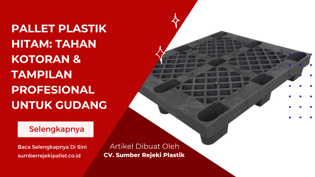 Pallet Plastik Hitam Tahan Kotoran & Tampilan Profesional untuk Gudang