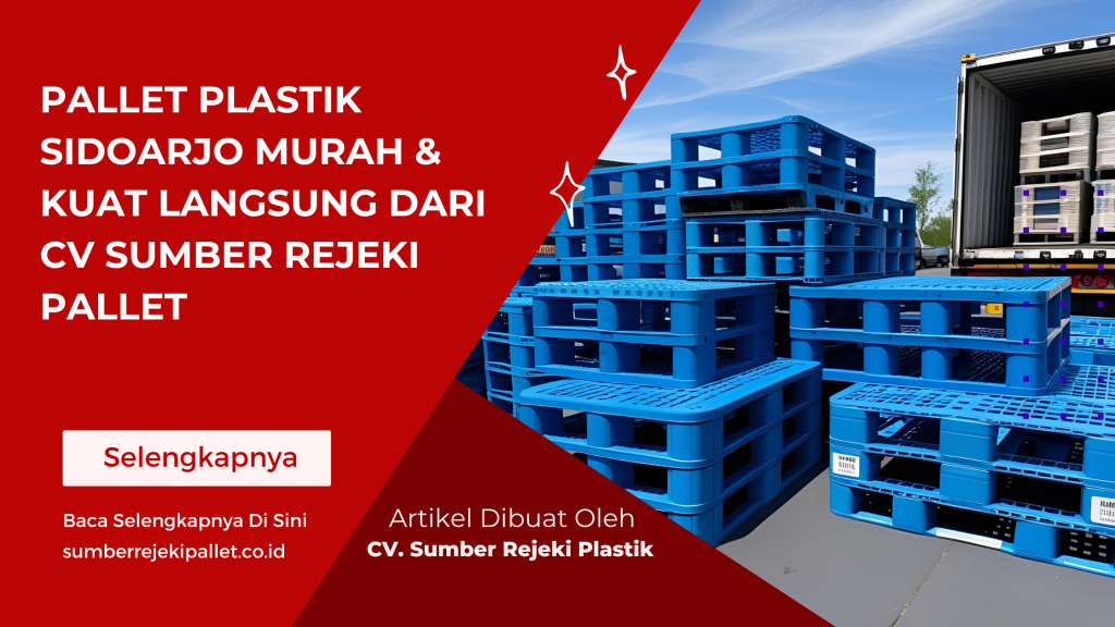 Pallet Plastik Sidoarjo Murah & Kuat Langsung dari CV Sumber Rejeki Pallet