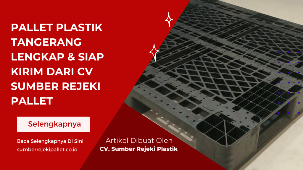 Pallet Plastik Tangerang Lengkap & Siap Kirim dari CV Sumber Rejeki Pallet