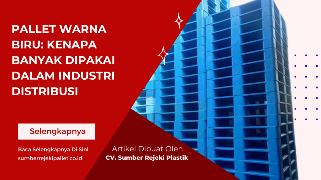 Pallet Warna Biru Kenapa Banyak Dipakai dalam Industri Distribusi
