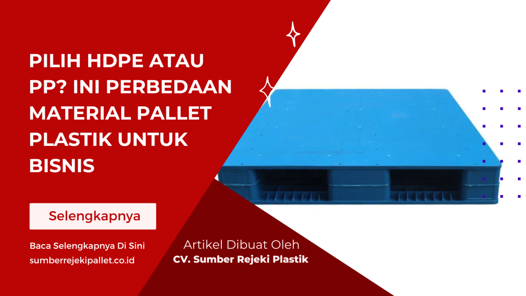 Pilih HDPE atau PP_ Ini Perbedaan Material Pallet Plastik untuk Bisnis